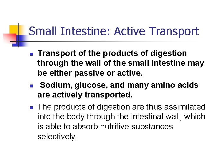 Small Intestine: Active Transport n n n Transport of the products of digestion through