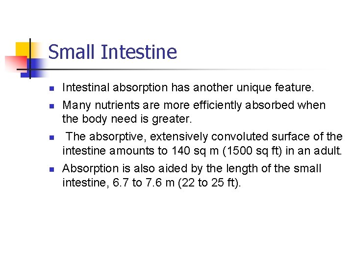 Small Intestine n n Intestinal absorption has another unique feature. Many nutrients are more