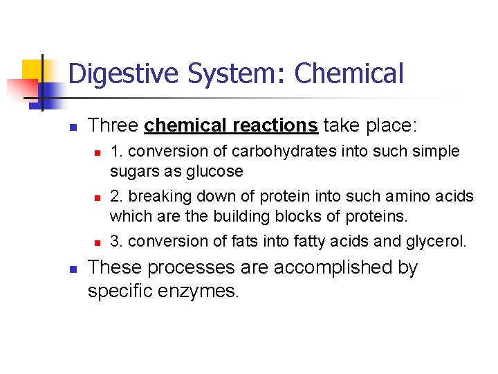 Digestive System: Chemical n Three chemical reactions take place: n n 1. conversion of