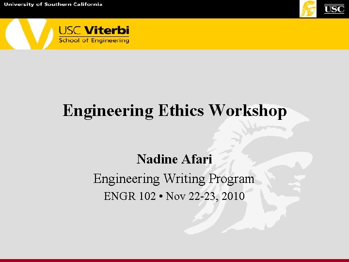 Engineering Ethics Workshop Nadine Afari Engineering Writing Program ENGR 102 • Nov 22 -23, Engineering Ethics Workshop Nadine Afari Engineering Writing Program ENGR 102 • Nov 22 -23,
