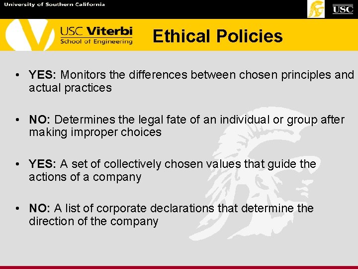 Ethical Policies • YES: Monitors the differences between chosen principles and actual practices • Ethical Policies • YES: Monitors the differences between chosen principles and actual practices •