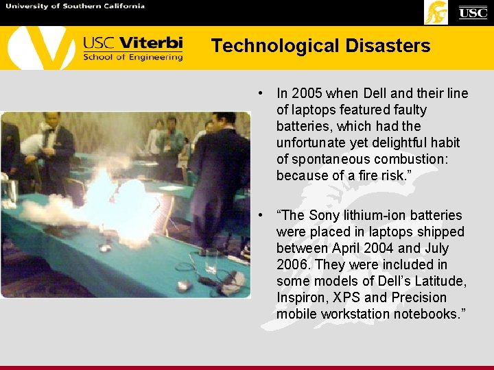 Technological Disasters • In 2005 when Dell and their line of laptops featured faulty Technological Disasters • In 2005 when Dell and their line of laptops featured faulty