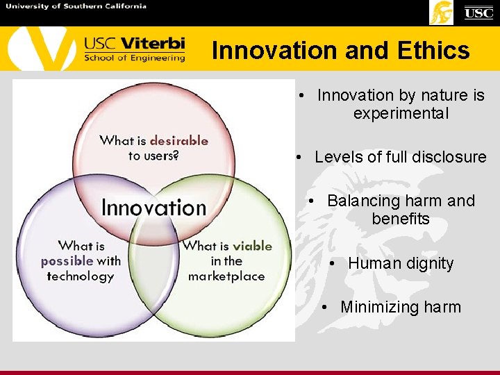 Innovation and Ethics • Innovation by nature is experimental • Levels of full disclosure Innovation and Ethics • Innovation by nature is experimental • Levels of full disclosure