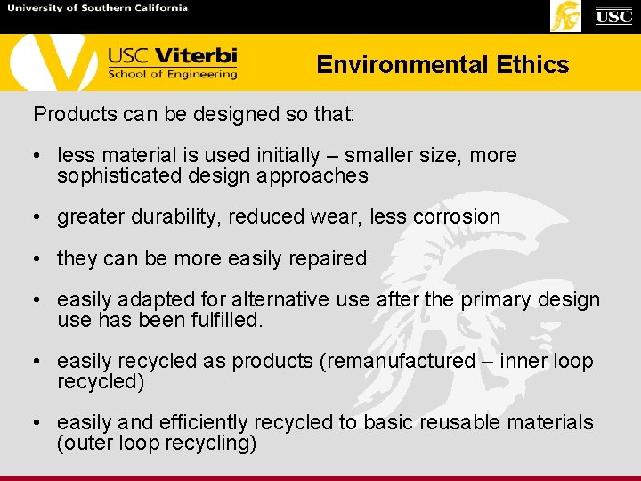 Environmental Ethics Products can be designed so that: • less material is used initially Environmental Ethics Products can be designed so that: • less material is used initially