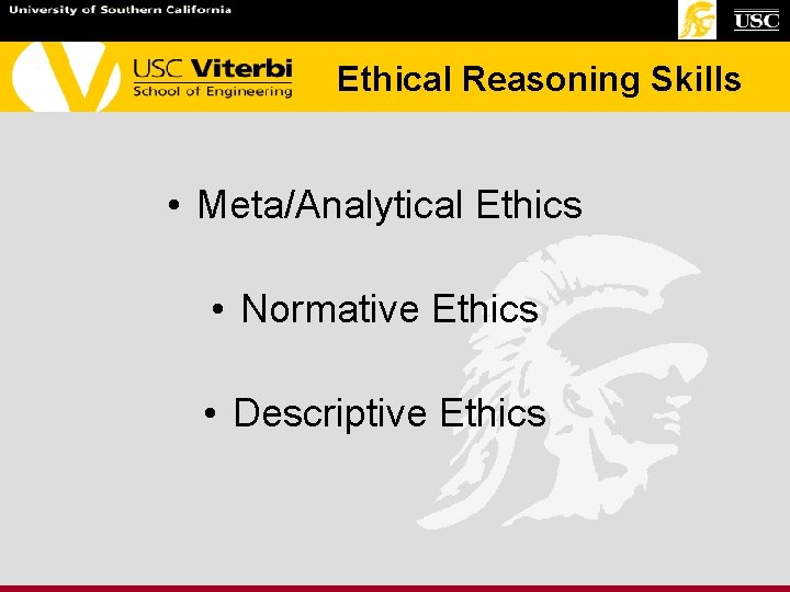 Ethical Reasoning Skills • Meta/Analytical Ethics • Normative Ethics • Descriptive Ethics Ethical Reasoning Skills • Meta/Analytical Ethics • Normative Ethics • Descriptive Ethics