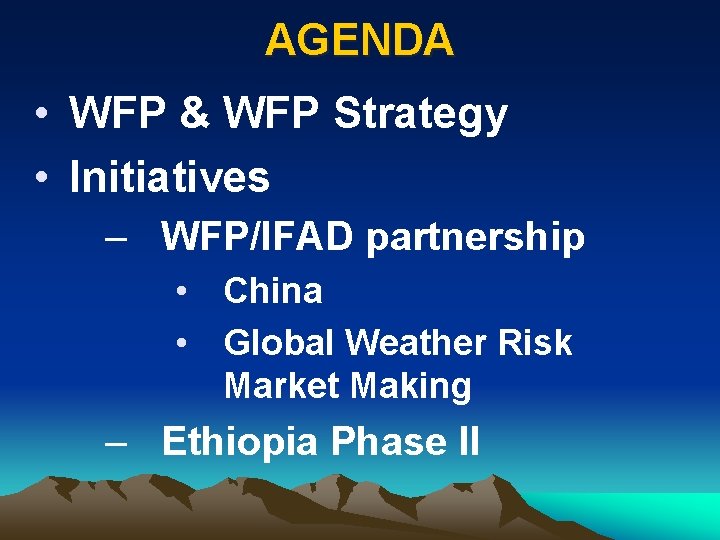 AGENDA • WFP & WFP Strategy • Initiatives – WFP/IFAD partnership • China •
