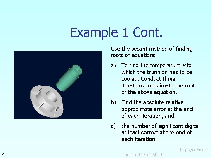 Example 1 Cont. Use the secant method of finding roots of equations a) To Example 1 Cont. Use the secant method of finding roots of equations a) To