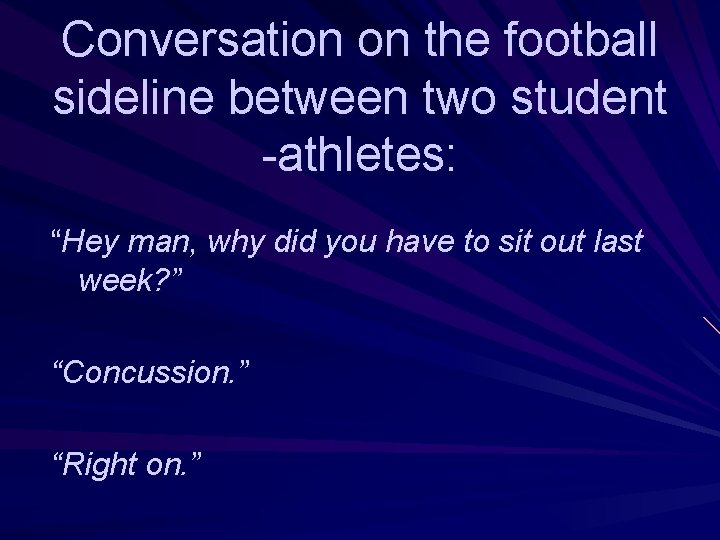 Conversation on the football sideline between two student -athletes: “Hey man, why did you