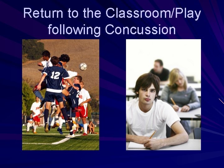 Return to the Classroom/Play following Concussion 