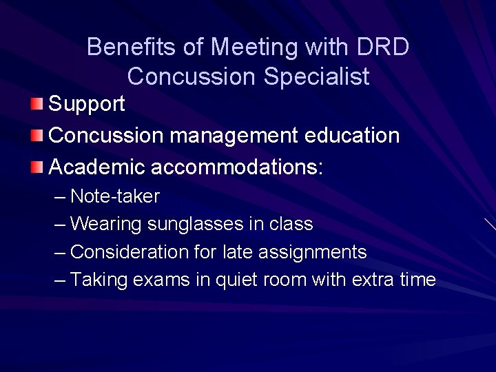 Benefits of Meeting with DRD Concussion Specialist Support Concussion management education Academic accommodations: –