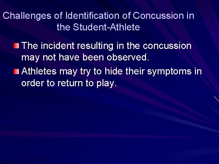 Challenges of Identification of Concussion in the Student-Athlete The incident resulting in the concussion