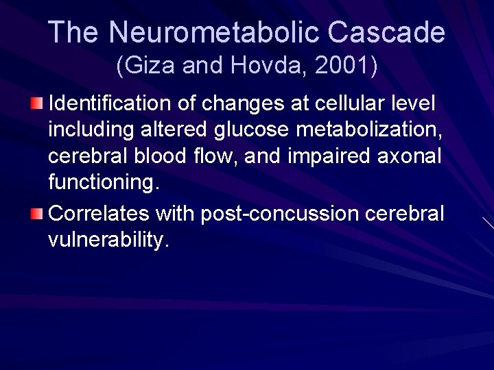 The Neurometabolic Cascade (Giza and Hovda, 2001) Identification of changes at cellular level including