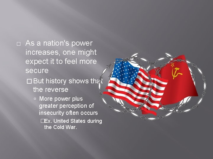� As a nation's power increases, one might expect it to feel more secure