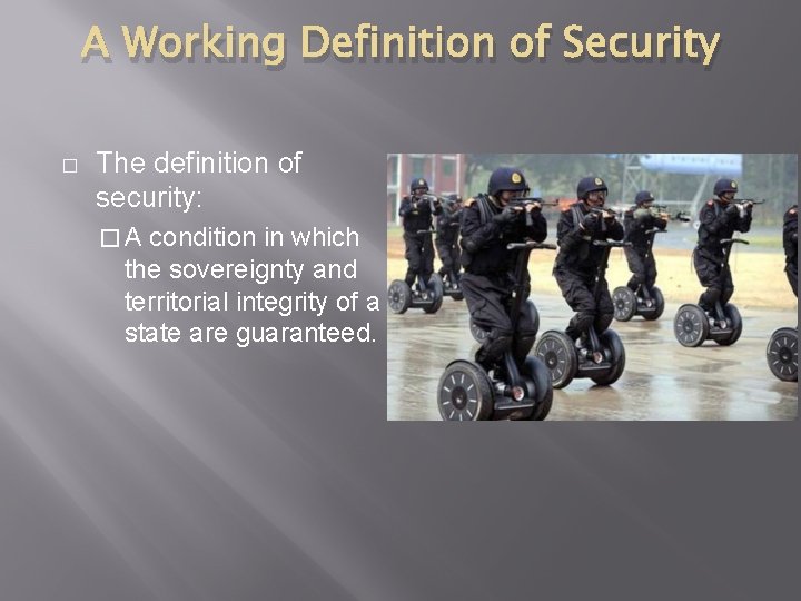 A Working Definition of Security � The definition of security: �A condition in which