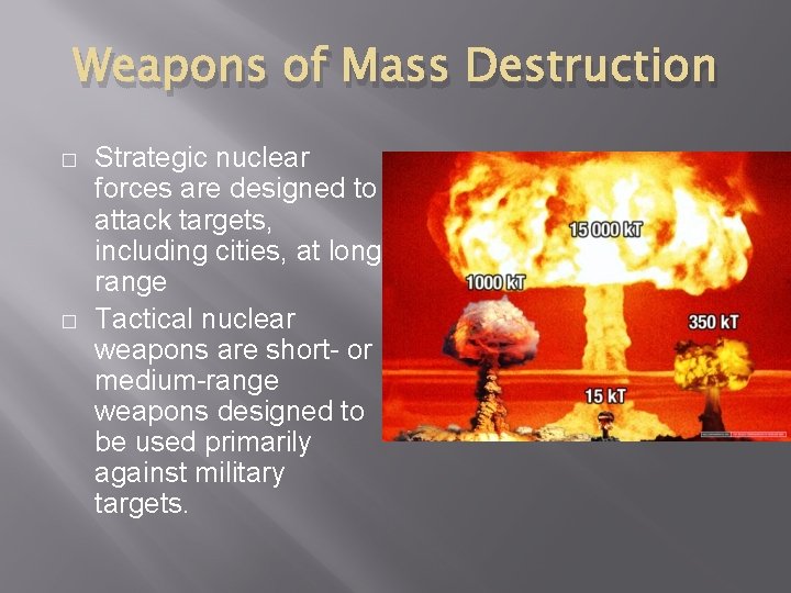 Weapons of Mass Destruction � � Strategic nuclear forces are designed to attack targets,