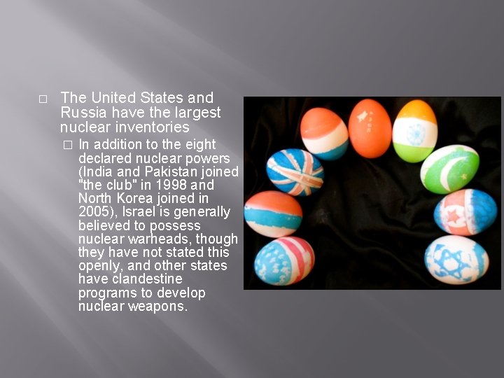 � The United States and Russia have the largest nuclear inventories � In addition