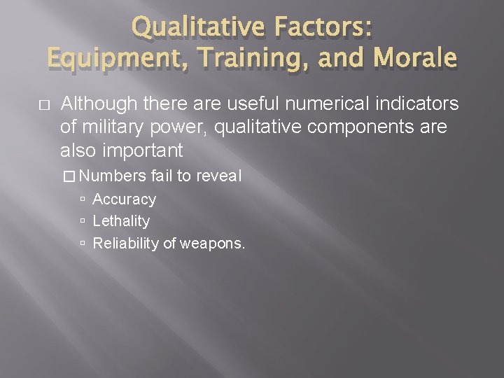 Qualitative Factors: Equipment, Training, and Morale � Although there are useful numerical indicators of