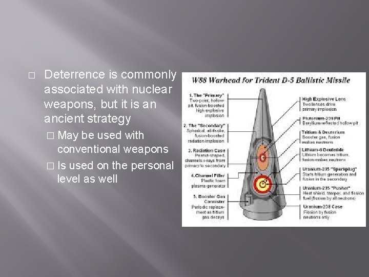 � Deterrence is commonly associated with nuclear weapons, but it is an ancient strategy