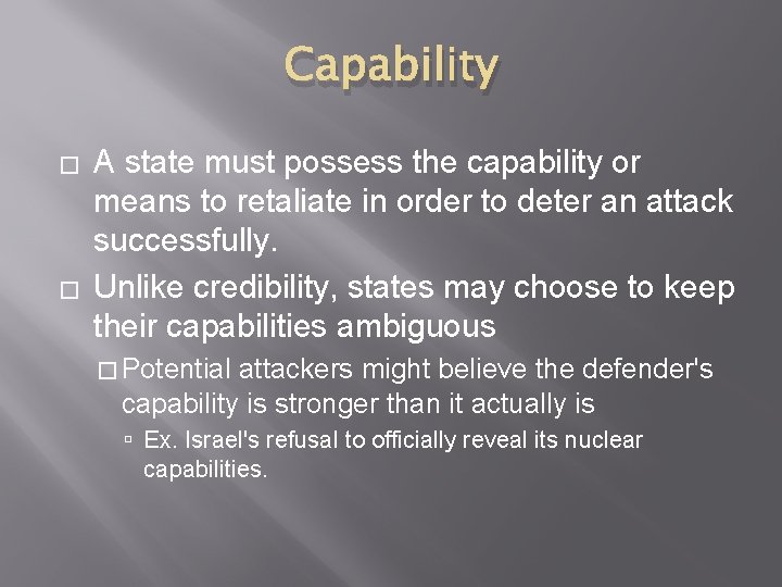 Capability � � A state must possess the capability or means to retaliate in