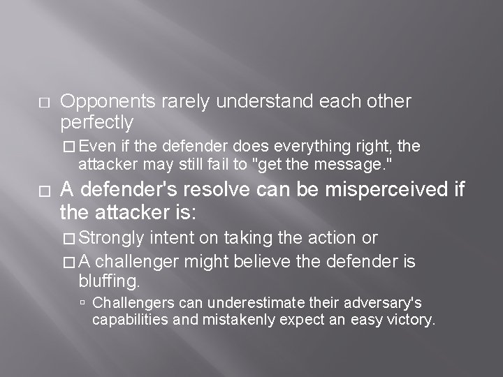 � Opponents rarely understand each other perfectly � Even if the defender does everything