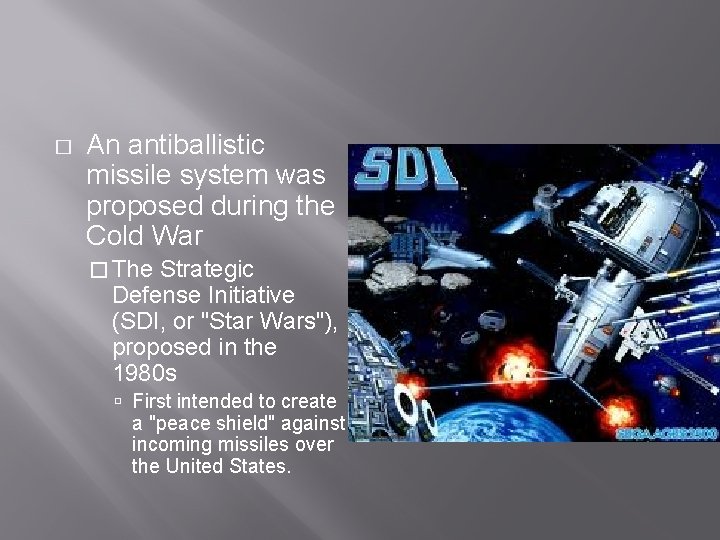 � An antiballistic missile system was proposed during the Cold War � The Strategic