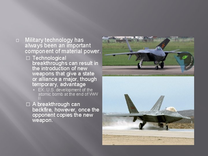 � Military technology has always been an important component of material power. � Technological