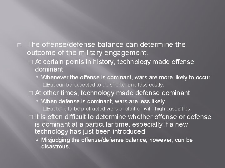 � The offense/defense balance can determine the outcome of the military engagement. � At