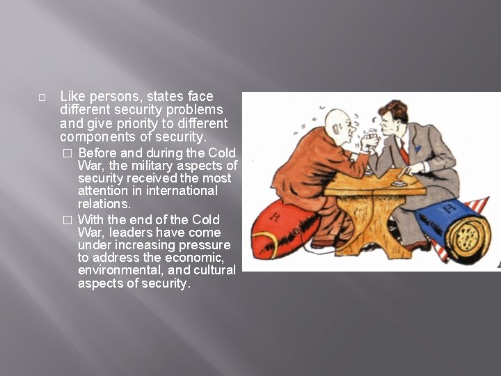 � Like persons, states face different security problems and give priority to different components