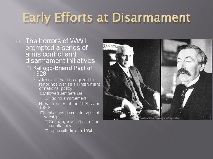 Early Efforts at Disarmament � The horrors of WW I prompted a series of