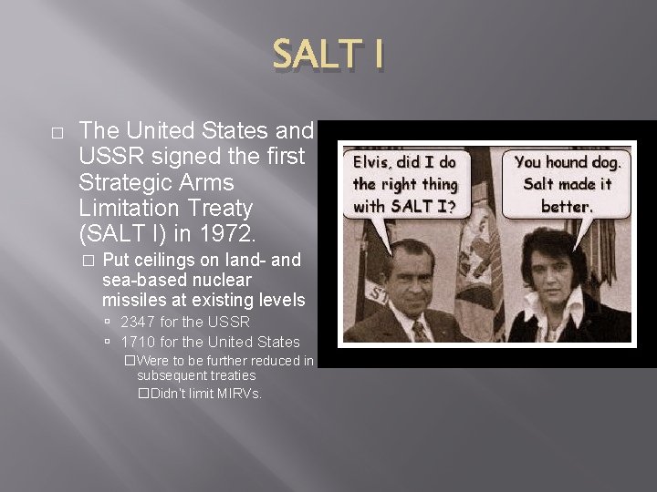 SALT I � The United States and USSR signed the first Strategic Arms Limitation