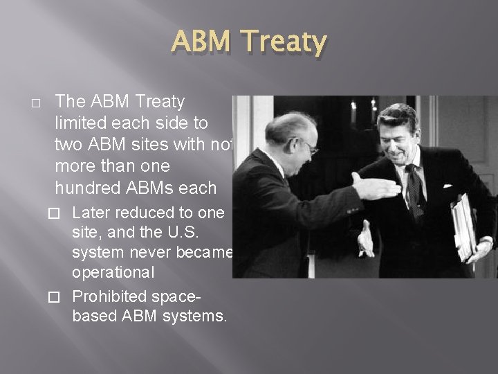 ABM Treaty � The ABM Treaty limited each side to two ABM sites with