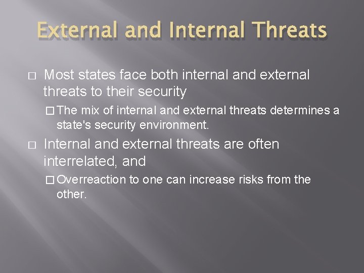 External and Internal Threats � Most states face both internal and external threats to