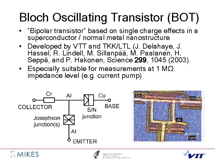 Bloch Oscillating Transistor (BOT) • ”Bipolar transistor” based on single charge effects in a