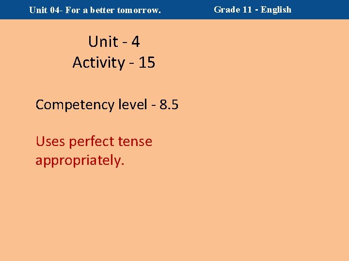 Unit 04 - For a better tomorrow. Unit - 4 Activity - 15 Competency