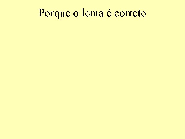 Porque o lema é correto 