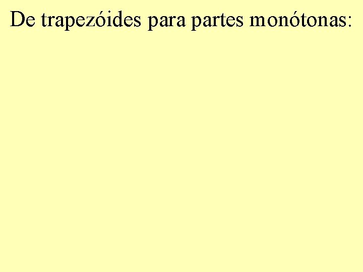 De trapezóides para partes monótonas: 