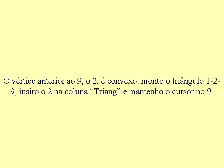 O vértice anterior ao 9, o 2, é convexo: monto o triângulo 1 -29,