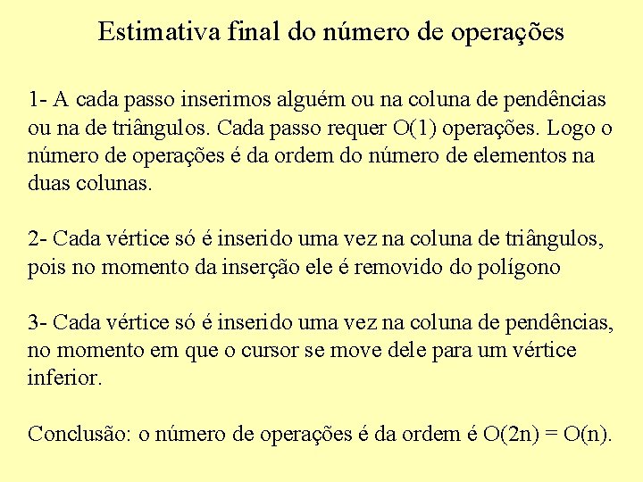 Estimativa final do número de operações 1 - A cada passo inserimos alguém ou Estimativa final do número de operações 1 - A cada passo inserimos alguém ou
