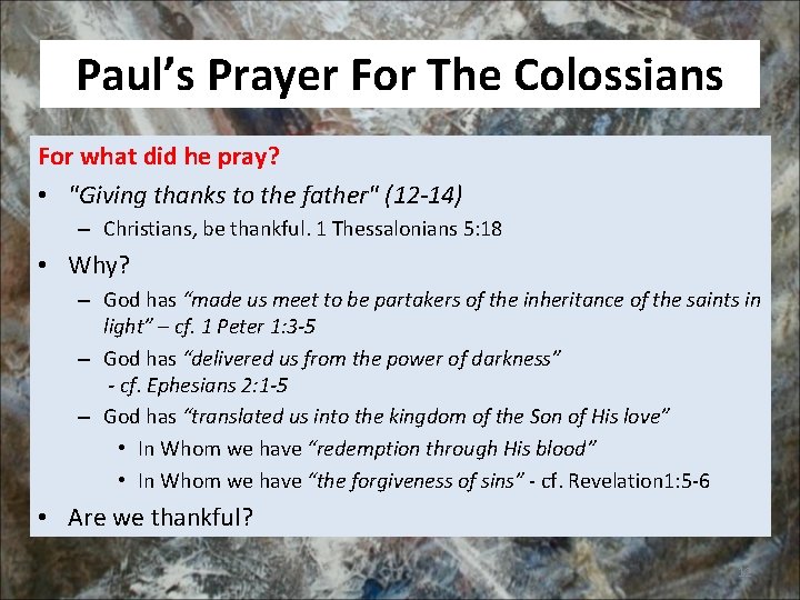 Paul’s Prayer For The Colossians For what did he pray? • "Giving thanks to
