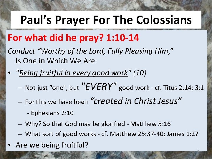 Paul’s Prayer For The Colossians For what did he pray? 1: 10 -14 Conduct
