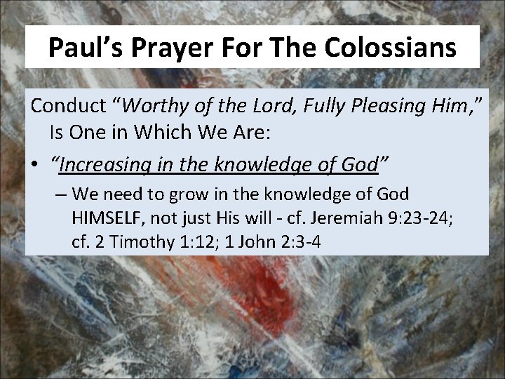 Paul’s Prayer For The Colossians Conduct “Worthy of the Lord, Fully Pleasing Him, ”