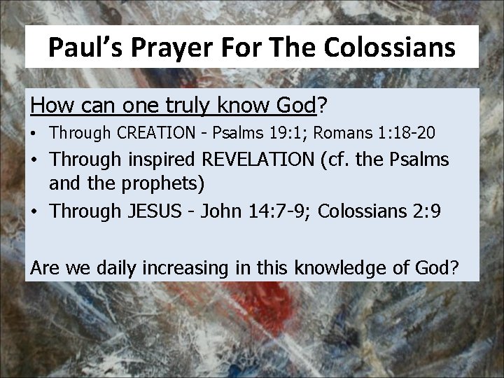 Paul’s Prayer For The Colossians How can one truly know God? • Through CREATION
