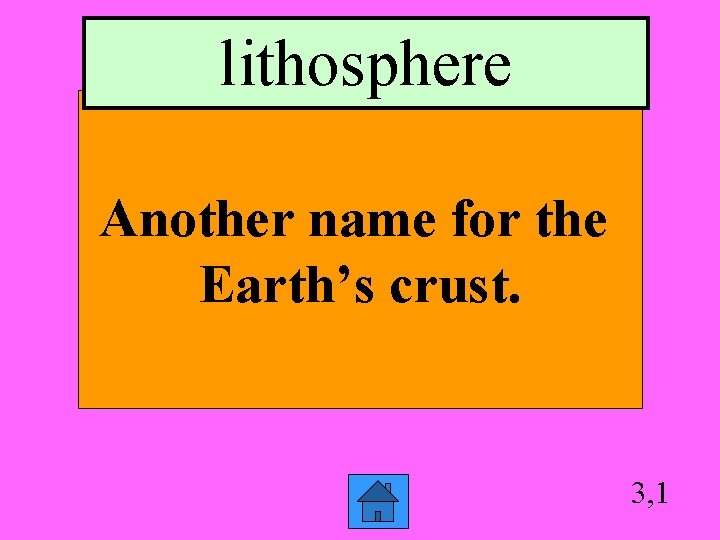 lithosphere Another name for the Earth’s crust. 3, 1 