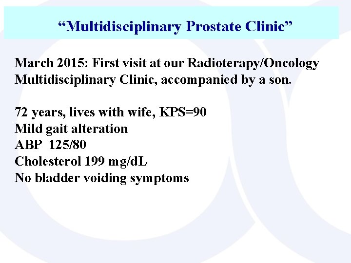 “Multidisciplinary Prostate Clinic” March 2015: First visit at our Radioterapy/Oncology Multidisciplinary Clinic, accompanied by