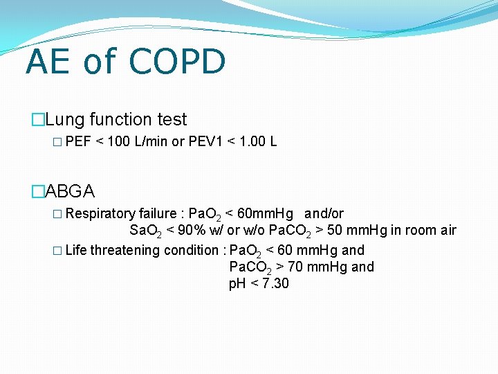 AE of COPD �Lung function test � PEF < 100 L/min or PEV 1