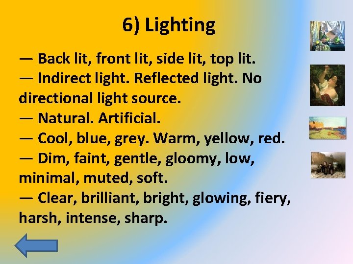 6) Lighting — Back lit, front lit, side lit, top lit. — Indirect light.