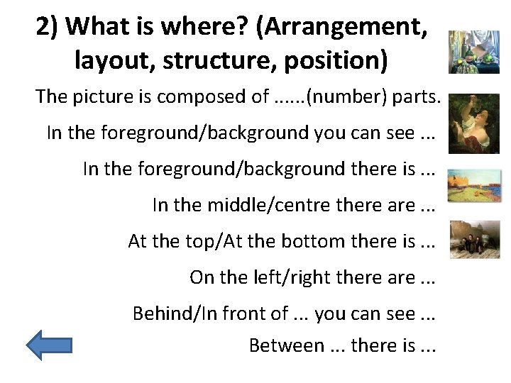 2) What is where? (Arrangement, layout, structure, position) The picture is composed of. .