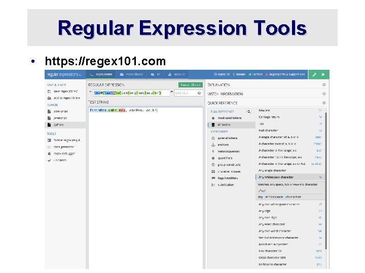 Regular Expression Tools • https: //regex 101. com 