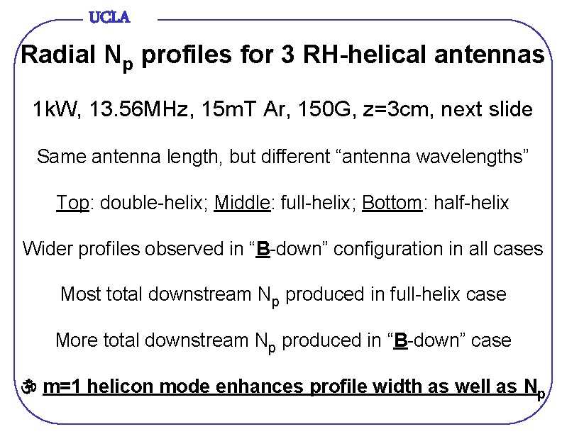 UCLA Radial Np profiles for 3 RH-helical antennas 1 k. W, 13. 56 MHz,