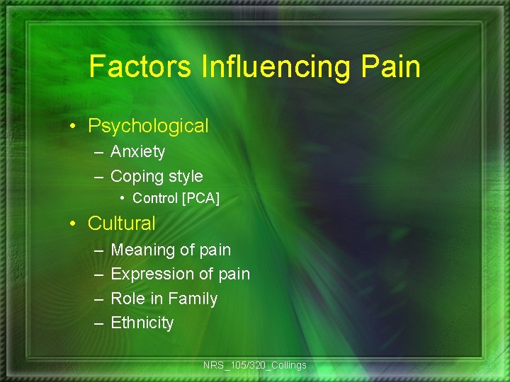 Factors Influencing Pain • Psychological – Anxiety – Coping style • Control [PCA] •